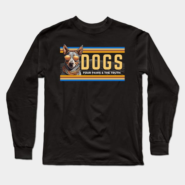 Dogs Four Paws And The Truth Long Sleeve T-Shirt by Kenny The Bartender's Tee Emporium